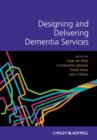 Image for Designing and Delivering Dementia Services