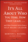 Image for It&#39;s All About Who You Hire, How They Lead...and Other Essential Advice from a Self-Made Leader