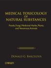 Image for Medical Toxicology of Natural Substances: Foods, Fungi, Medicinal Herbs, Plants, and Venomous Animals