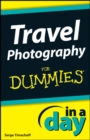 Image for Travel Photography in a Day for Dummies