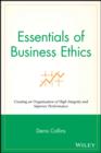 Image for Essentials of Business Ethics - Creating an Organization of High Integrity and Superior Performance