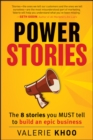 Image for Power stories: the 8 stories you must tell to build an epic business