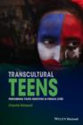 Image for Transcultural teens: performing youth identities in French cites