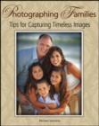 Image for Photographing families: tips for capturing timeless images