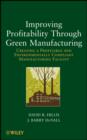 Image for Improving Profitability Through Green Manufacturing: Creating a Profitable and Environmentally Compliant Manufacturing Facility