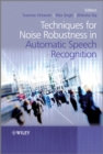 Image for Techniques for Noise Robustness in Automatic Speech Recognition