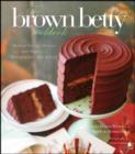 Image for The brown betty cookbook: Modern Vintage Desserts and Stories from Philadelphia&#39;s Best Bakery