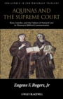 Image for Aquinas and the Supreme Court: race, gender, and failure of natural law in Thomas&#39;s Biblical Commentaries