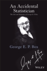 Image for An accidental statistician  : the life and memories of George E.P. Box