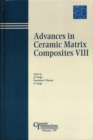 Image for Advances in ceramic matrix composites VIII: proceedings of the Ceramic Matrix Composites Symposium at the 104th annual meeting of the American Ceramic Society, April 28-May 1, 2002, in St. Louis, Missouri