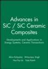 Image for Advanced SiC/SiC ceramic composites: developments and applications in energy systems : v. 144