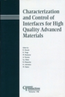 Image for Characterization &amp; control of interfaces for high quality advanced materials: proceedings of the International Conference on the Characterization and Control of Interfaces for High Quality Advanced Materials (ICCCI 2003), Kurashiki, Japan, 2003