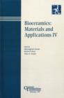 Image for Bioceramics: materials and applications IV : proceedings of the Bioceramics Materials and Applications : a symposium to honor Larry Hench : held at the 105th annual meeting of the American Ceramic Society : April 27-30, 2003, in Nashville, Tennessee