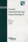 Image for Ceramic nanomaterials and nanotechnology II: proceedings of the Nanostructured Materials and Nanotechnology Symposium : held at the 105th Annual Meeting of The American Ceramic Society, April 27-30, in Nashville, Tennessee