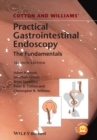 Image for Cotton and Williams&#39; practical gastrointestinal endoscopy: The Fundamentals