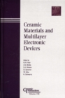 Image for Ceramic materials and multilayer electronic devices: proceedings of the High Strain Piezoelectric Materials, Devices, and Applications, and Advanced Dielectric Materials and Multilayer Electronic Devices Symposia, held at the 105th Annual Meeting of the American Ceramic Society, April 27-30, 2003 in N