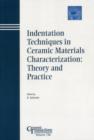 Image for Indentation Techniques in Ceramic Materials Characterization - Theory and Practice - Ceramic Transactions V156
