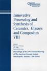 Image for Innovative Processing and Synthesis of Ceramics, Glasses and Composites VIII - Ceramic Transactions, Volume 166