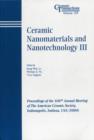 Image for Ceramic nanomaterials and nanotechnology III: proceedings of the 106th Annual Meeting of The American Ceramic Society : Indianapolis, Indiana, USA (2004)