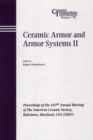 Image for Ceramic armor and armor systems II: proceedings of the 107th Annual Meeting of the American Ceramic Society : Baltimore, Maryland, USA (2005)