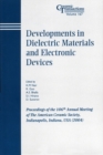 Image for Developments in dielectric materials and electronic devices: proceedings of the 106th Annual Meeting of the American Ceramic Society : Indianapolis, Indiana, USA (2004)