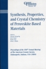 Image for Synthesis, properties, and crystal chemistry of perovskite-based materials: proceedings of the 106th Annual Meeting of the American Ceramic Society, Indianapolis, Indiana, USA (2004)