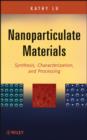 Image for Nanoparticulate materials: synthesis, characterization, and processing