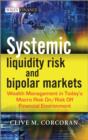 Image for Systemic liquidity risk and bipolar markets  : wealth management in today&#39;s macro risk on/risk off financial environment