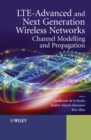 Image for LTE-Advanced and Next Generation Wireless Networks: Channel Modelling and Propagation