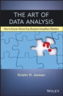 Image for The Art of Data Analysis : How to Answer Almost Any Question Using Basic Statistics