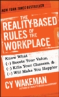 Image for The reality-based rules of the workplace  : know what boosts your value, kills your chances, and will make you happier