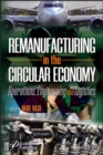 Image for Remanufacturing in the circular economy  : operations, engineering and logistics