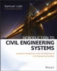 Image for Introduction to civil engineering systems: a systems perspective to the development of civil engineering facilities