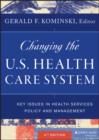 Image for Changing the U.S. health care system: key issues in health services policy and management.