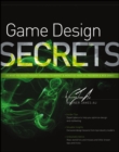 Image for Game design secrets: do what you never thought possible to market and monetize your iOS, Facebook, and web games