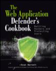 Image for The Web application defender&#39;s cookbook: battling hackers and protecting users