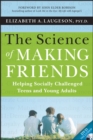 Image for The science of making friends: helping socially challenged teens and young adults