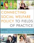 Image for Connecting social welfare policy to fields of practice
