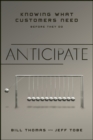 Image for Anticipate: know what your customers need before they do