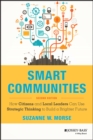 Image for Smart communities  : how citizens and local leaders can use strategic thinking to build a brighter future