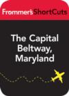 Image for The Capital Beltway, Maryland: Frommer&#39;s Shortcuts.