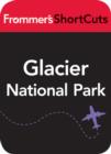 Image for Glacier National Park: Frommer&#39;s Shortcuts.