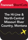 Image for The Hi-Line &amp; North-Central Missouri River Country, Montana: Frommer&#39;s Shortcuts.