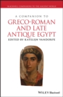 Image for A companion to Greco-Roman and late antique Egypt
