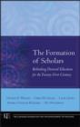 Image for The formation of scholars: rethinking doctoral education for the twenty-first century