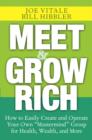 Image for Meet &amp; Grow Rich: How to Easily Create and Operate Your Own &quot;mastermind&quot; Group for Health, Wealth, and More