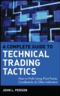 Image for A Complete Guide to Technical Trading Tactics: How to Profit Using Pivot Points, Candlesticks &amp; Other Indicators
