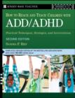 Image for How to reach and teach children with ADD/ADHD: practical techniques, strategies, and interventions