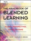 Image for The handbook of blended learning: global perspectives, local designs