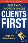 Image for Clients First: The Two Word Miracle